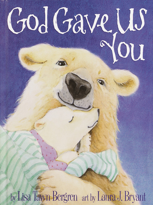 Title details for God Gave Us You by Lisa Tawn Bergren - Available
